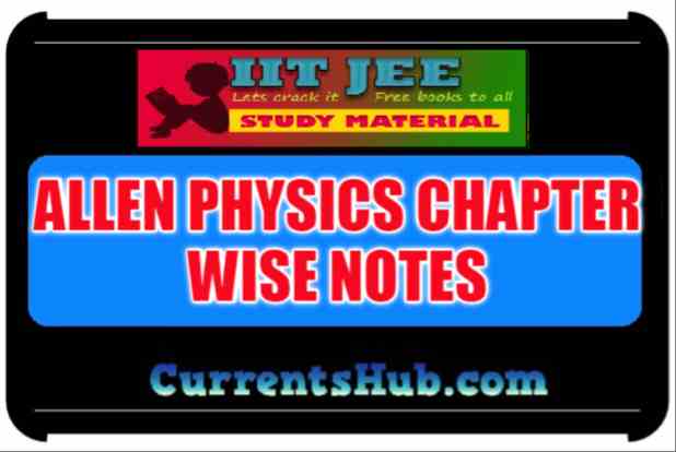 DOWNLOAD ALLEN PHYSICS CHAPTER WISE NOTES AND PROBLEMS WITH SOLUTIONS