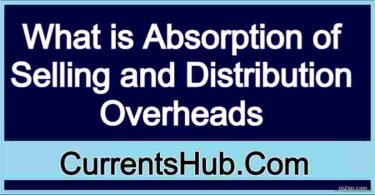 What is Absorption of Selling and Distribution Overheads